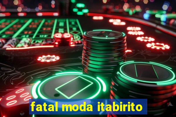 fatal moda itabirito